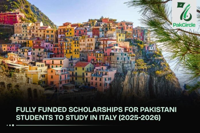 Fully Funded Scholarships for Pakistani Students to Study in Italy (2025-2026)