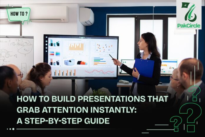 How to Build Presentations That Grab Attention Instantly