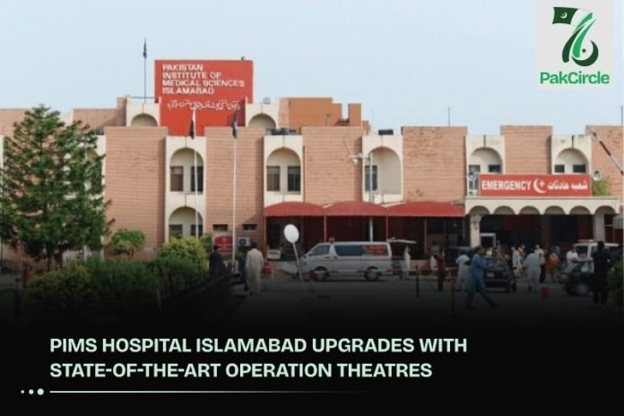 PIMS Hospital Islamabad Upgrades with State-of-the-Art Operation Theatres