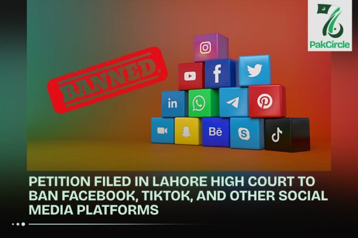 Petition Filed in Lahore High Court to Ban Facebook, TikTok, and Other Social Media Platforms